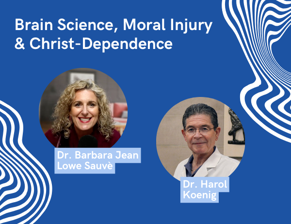 Ep. 069 – Faith That Heals with Dr  Harold Koenig | Brain Science, Moral Injury & Christ Dependence