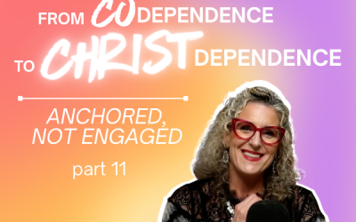Ep. 061 – From Codependence to Christ-Dependence: Anchored, Not Entangled | Part 11