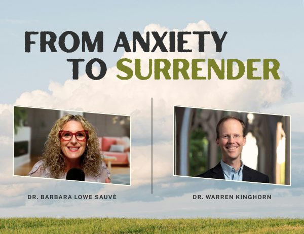Ep. 063 – From Anxiety to Surrender Dr  Warren Kinghorn | Part 2: Christ, Mental Health & Human