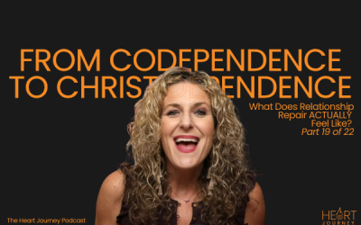 Ep. 085 – From Codependence to Christ-Dependence | Part 19: What Does Relationship Repair ACTUALLY Feel Like?